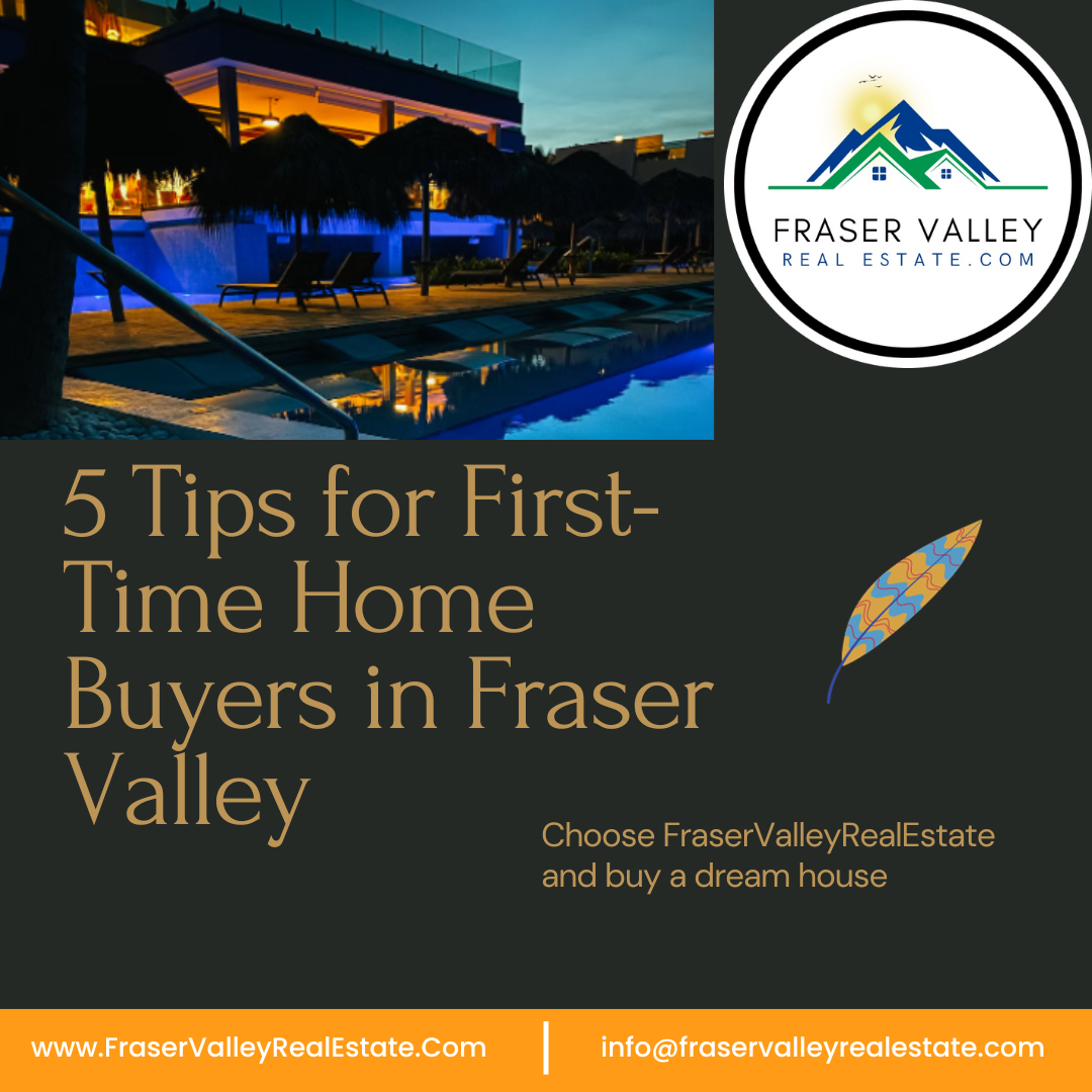 Your Ultimate Guide: 5 Tips for First-Time Home Buyers in Fraser Valley
